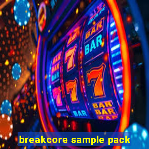 breakcore sample pack